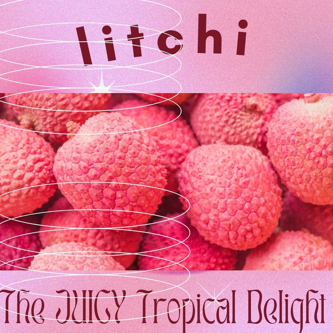 LITCHI - The Juicy Tropical Delight